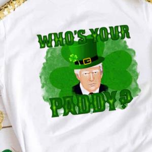 St Patrick's day Trump who's your paddy Shamrock s unisex, hoodie, sweatshirt St Patrick's day Trump who's your paddy Shamrock s unisex, hoodie, sweatshirt