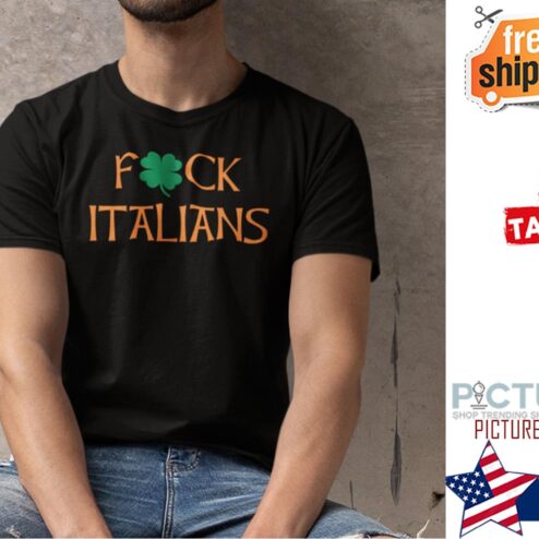 St Patrick’s Day Fuck Italians Shamrock shirt