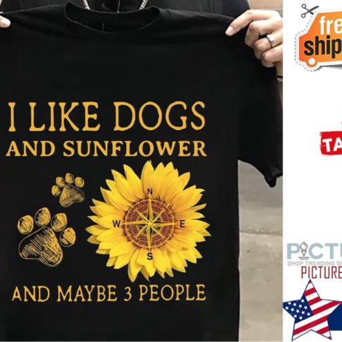 Sunflower I like dogs and sunflower and maybe 3 people shirt