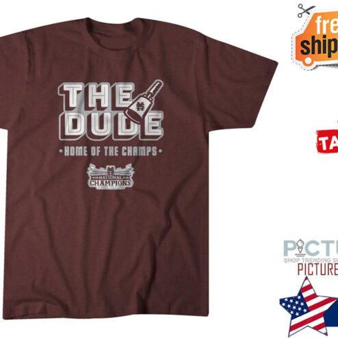 The dude home of the champs Mississippi State Nation Champions shirt