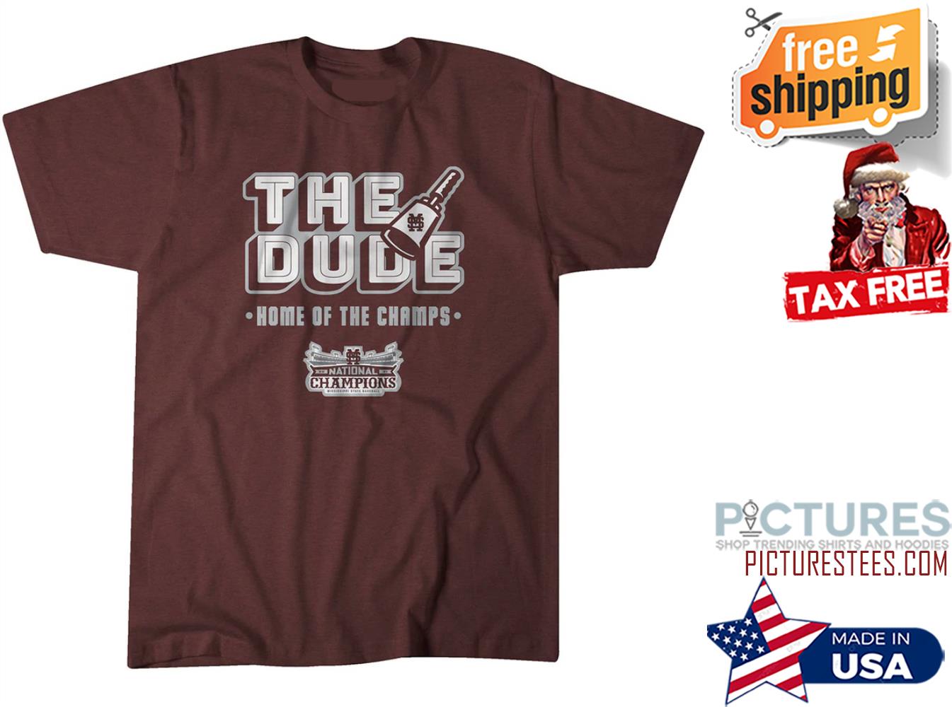 The dude home of the champs Mississippi State Nation Champions shirt