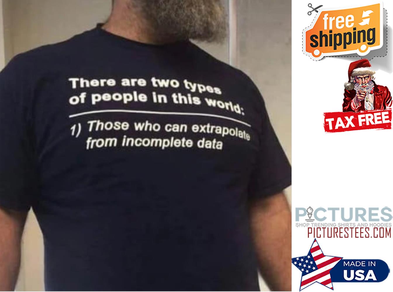There are two types of people in this world those who can extrapolate from incomplete data shirt
