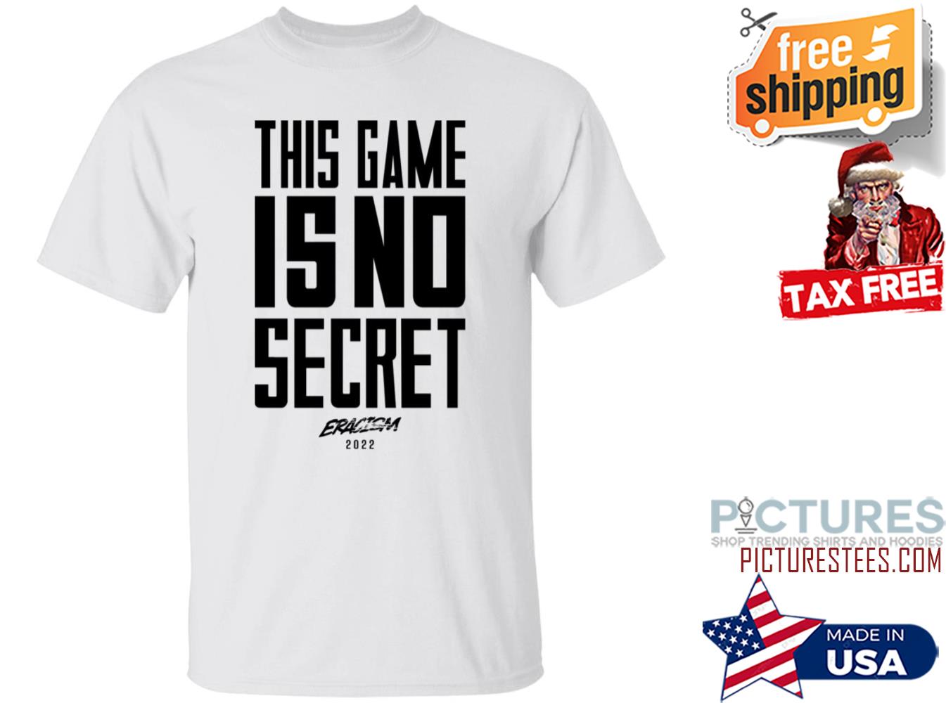 This Game Is No Secret Eracism 2022 Shirt