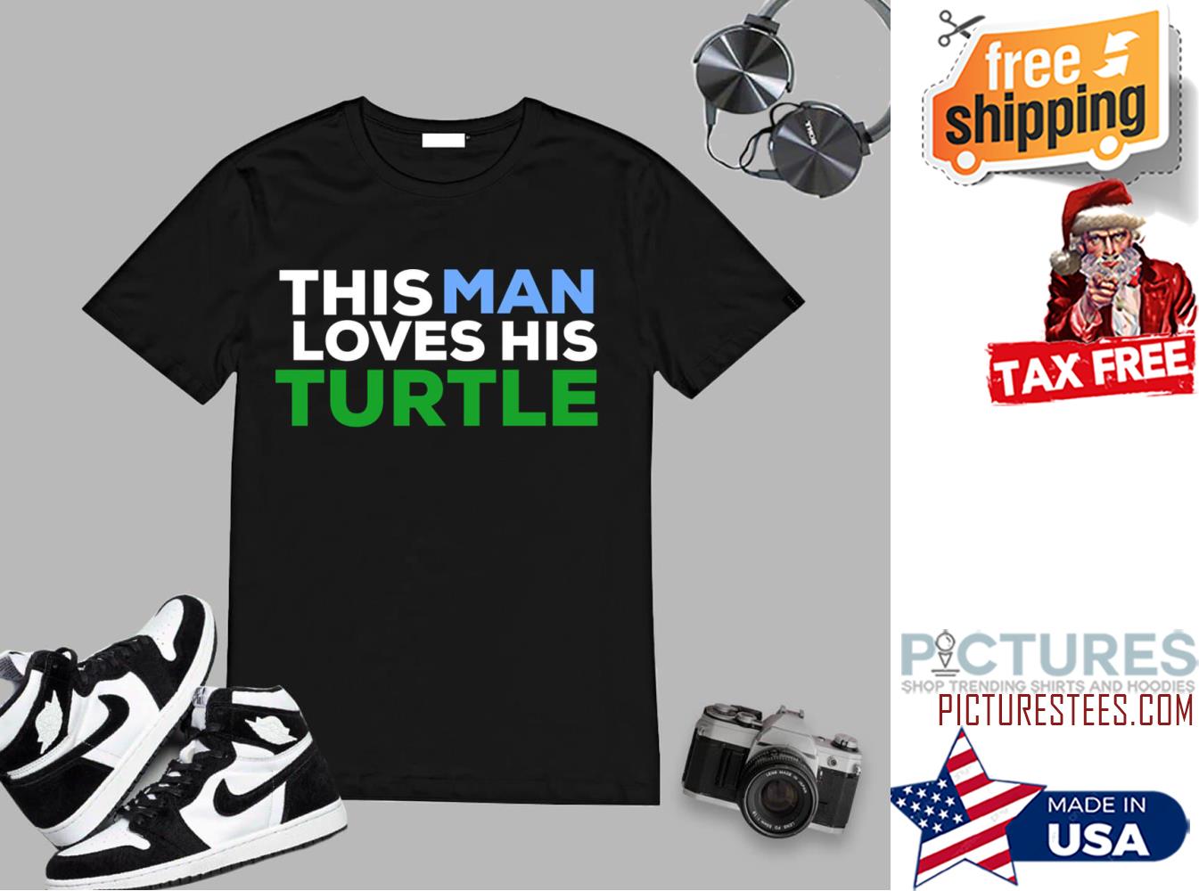 This Man Loves His Turtle shirt