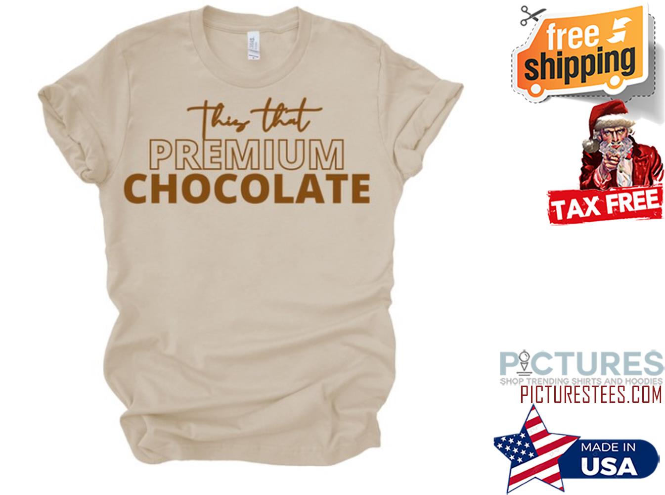 This that premium chocolate shirt