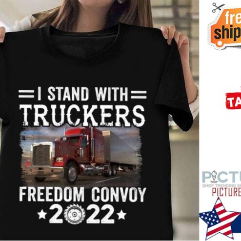 Trucker I stand with freedom convoy 2022 shirt