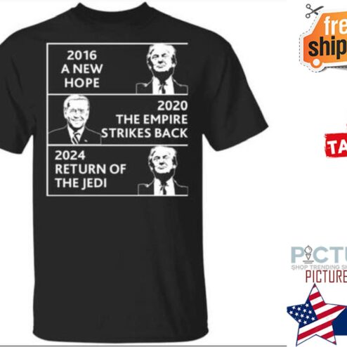 Trump 2016 a new hope 2020 the empire strikes back 2024 return of the Jedi shirt
