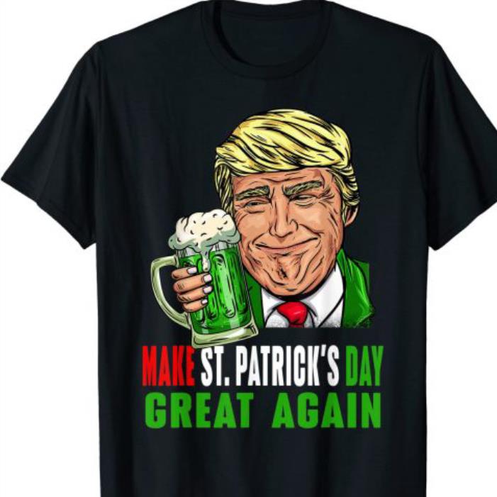 Trump Beer Make St Patricks Day Great Again shirt