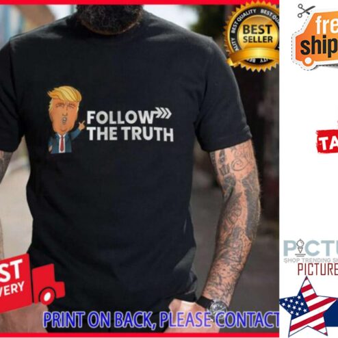 Trump Follow The Truth shirt