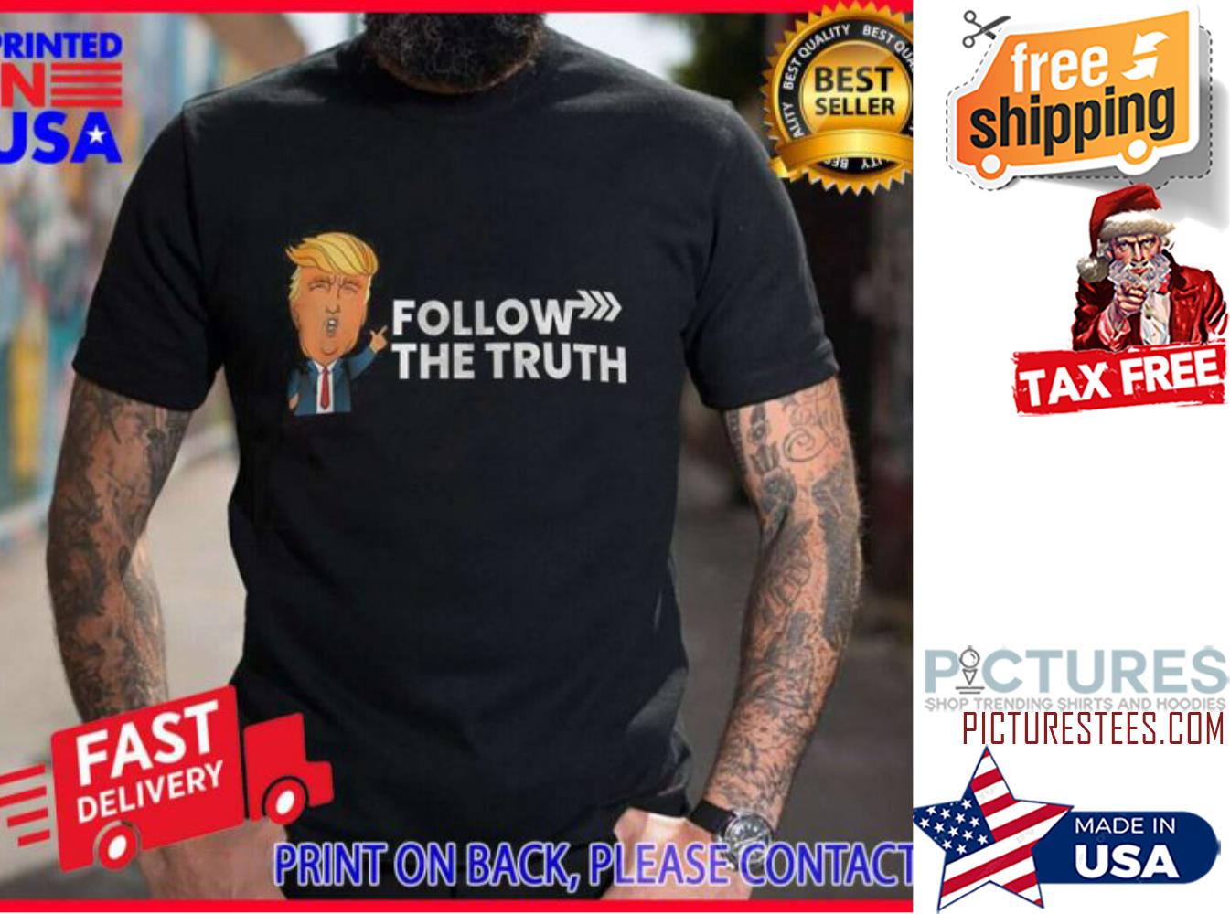 Trump Follow The Truth shirt