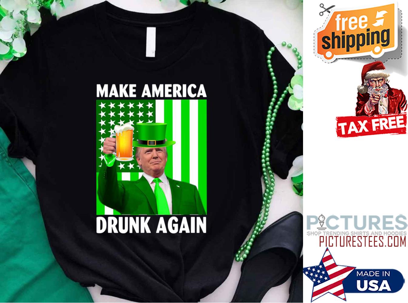 Trump Make America Drunk Again American Flag St Patrick's day shirt