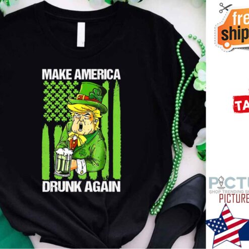 Trump Make America Drunk Again Irish Flag shirt