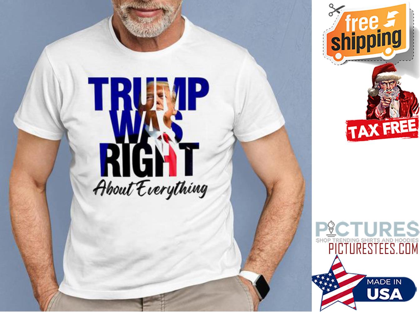 Trump was right about everything shirt