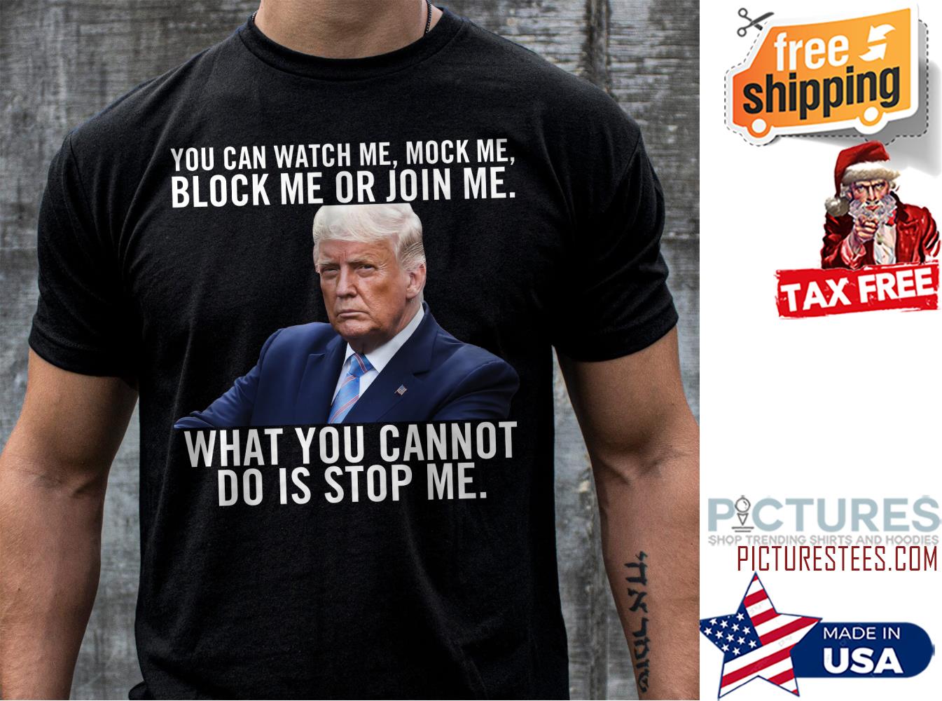Trump you can watch me mock me block me or join me what you cannot do is stop me shirt