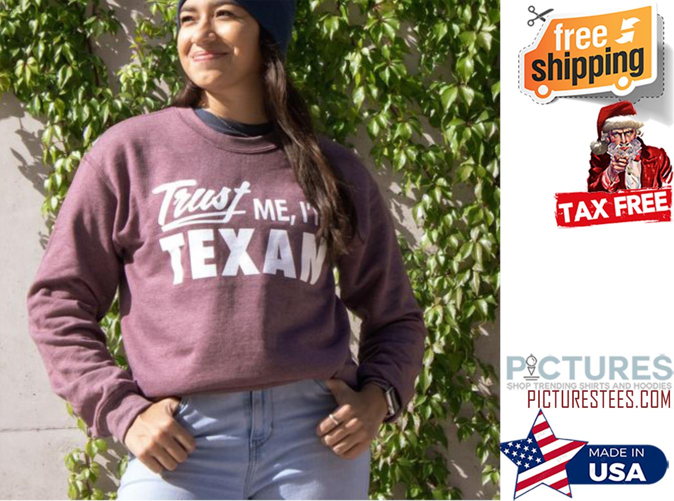 Trust me i'm texan shirt