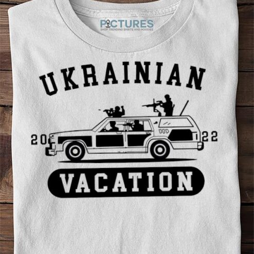 UKRAINE War Vacation shirt