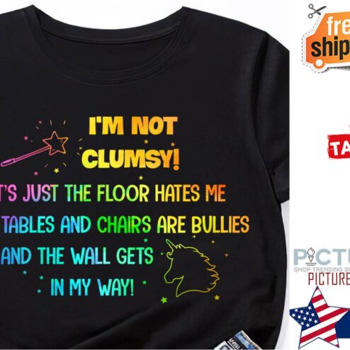 Unicorn I'm not clumsy it's just the floor hates me the tables and chairs are bullies and the wall gets in my wat LGBT shirt