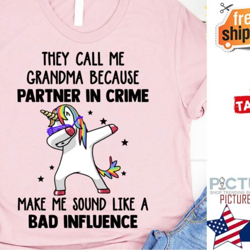 Unicorn they call me grandma because partner in crime make me sound like a bad influence shirt
