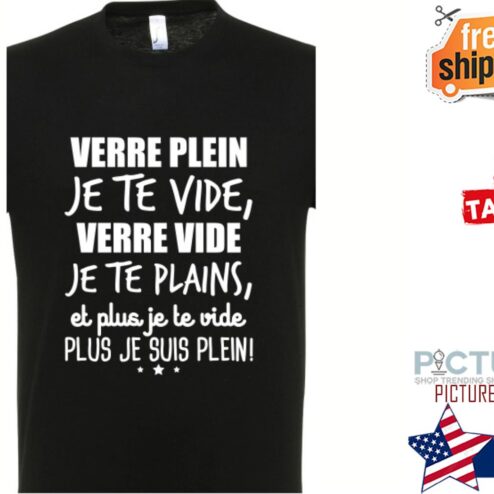 Verre plein Je te vide verre vide Je te plains et plus je te vide plus je suis plein shirt