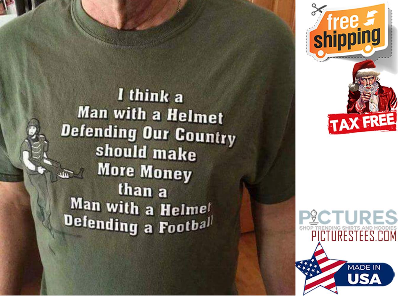 Veteran I think a man with a helmet defending our country shirt