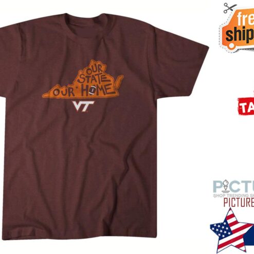Virginia Tech our state our home shirt