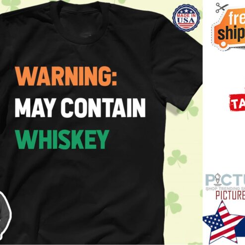 Warning may contain whiskey shirt