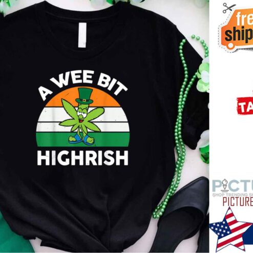 Weed A Wee Bit Highrish Irish Flag shirt