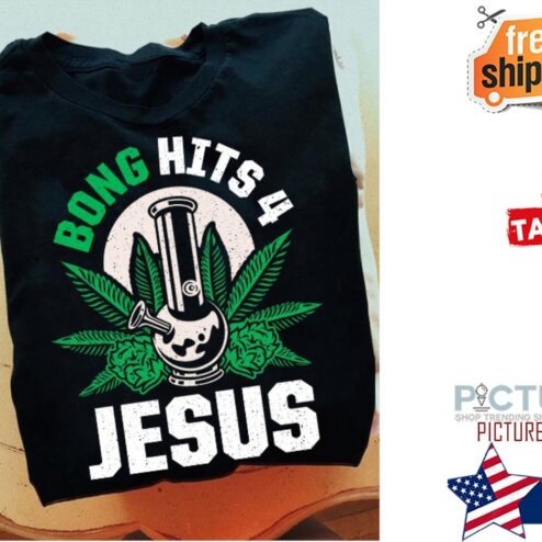 Weed bong hits 4 Jesus shirt