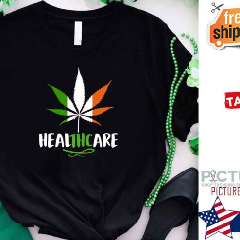 Weed Healthcare Irish Flag St Patrick's day shirt