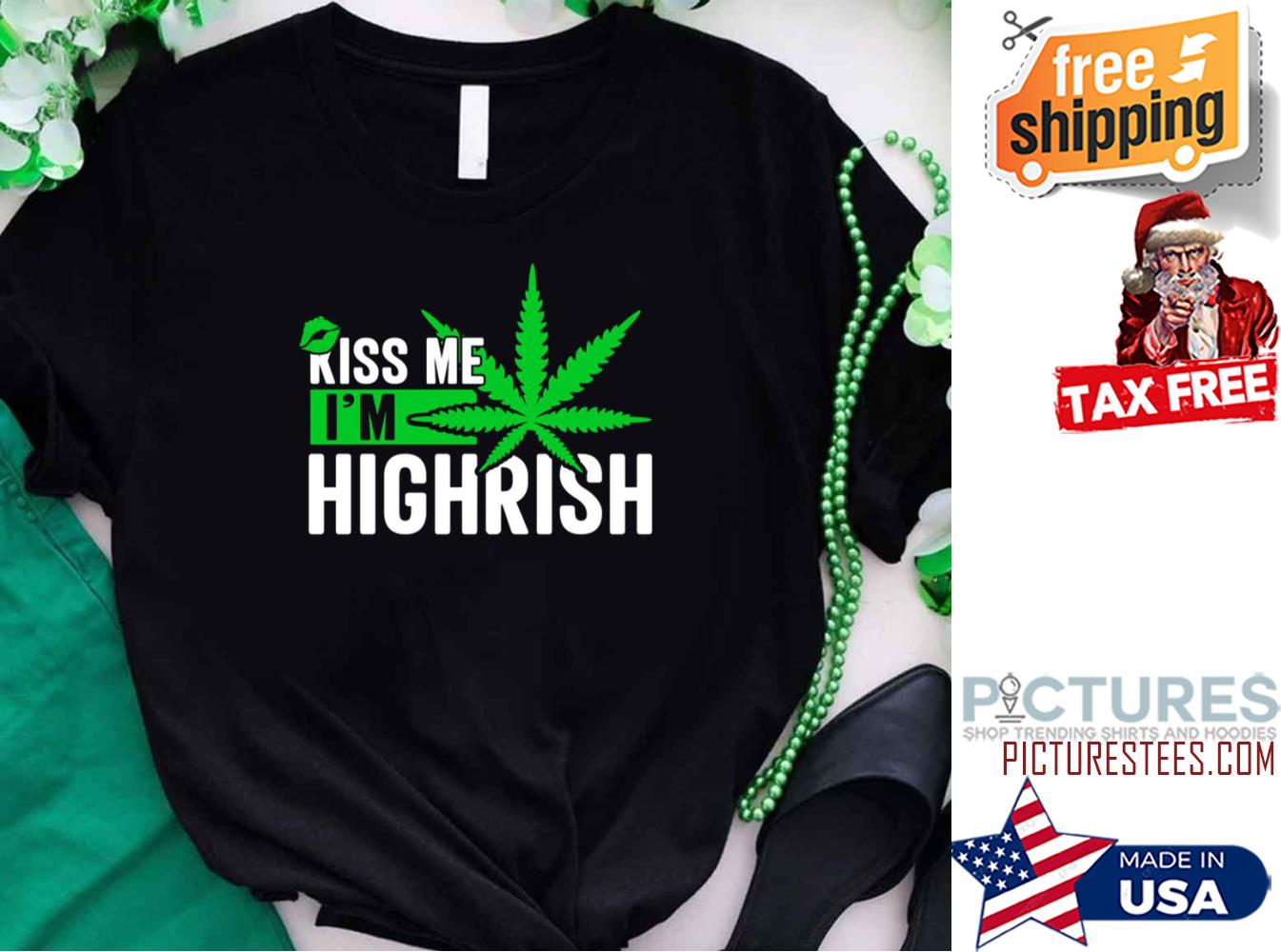 Weed Leaf Kiss Me I’m Highrish St Patrick's Day shirt