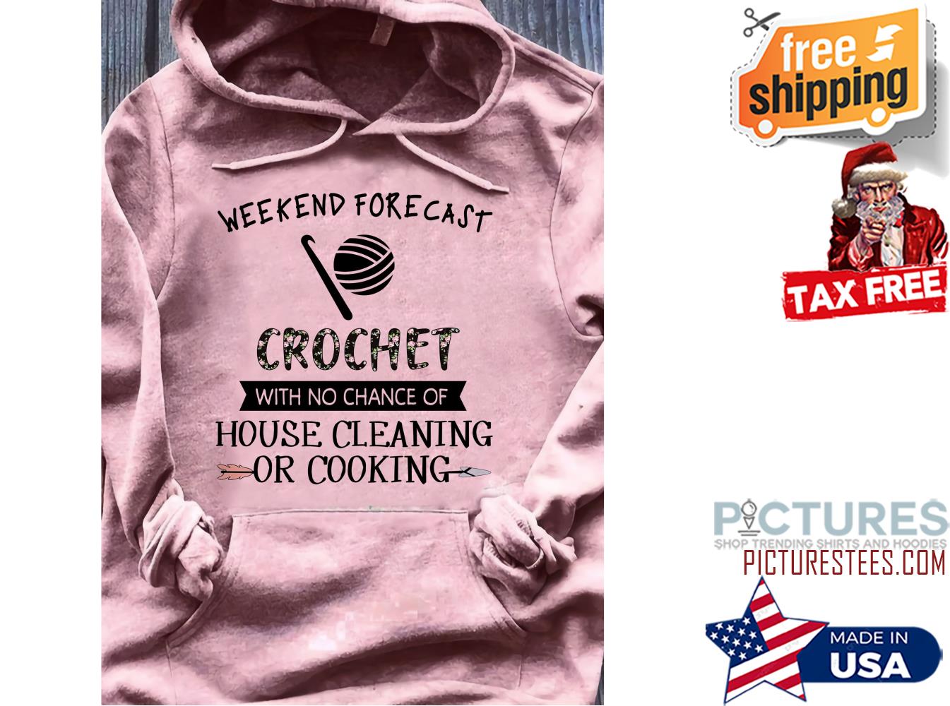 Weekend forecast crochet with no chance of house cleaning or cooking shirt