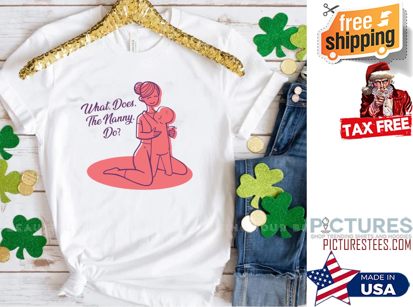 What Does The Nanny Do Shirt