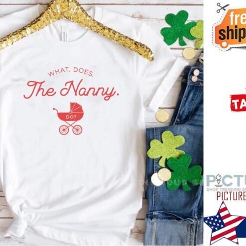 What Does The Nanny Do TV Show shirt