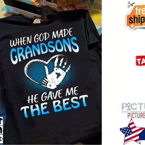 When god made grandsons he have me the best shirt