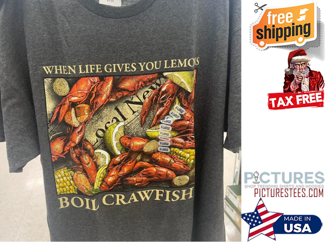 When life gives you lemons boil crawfish shirt