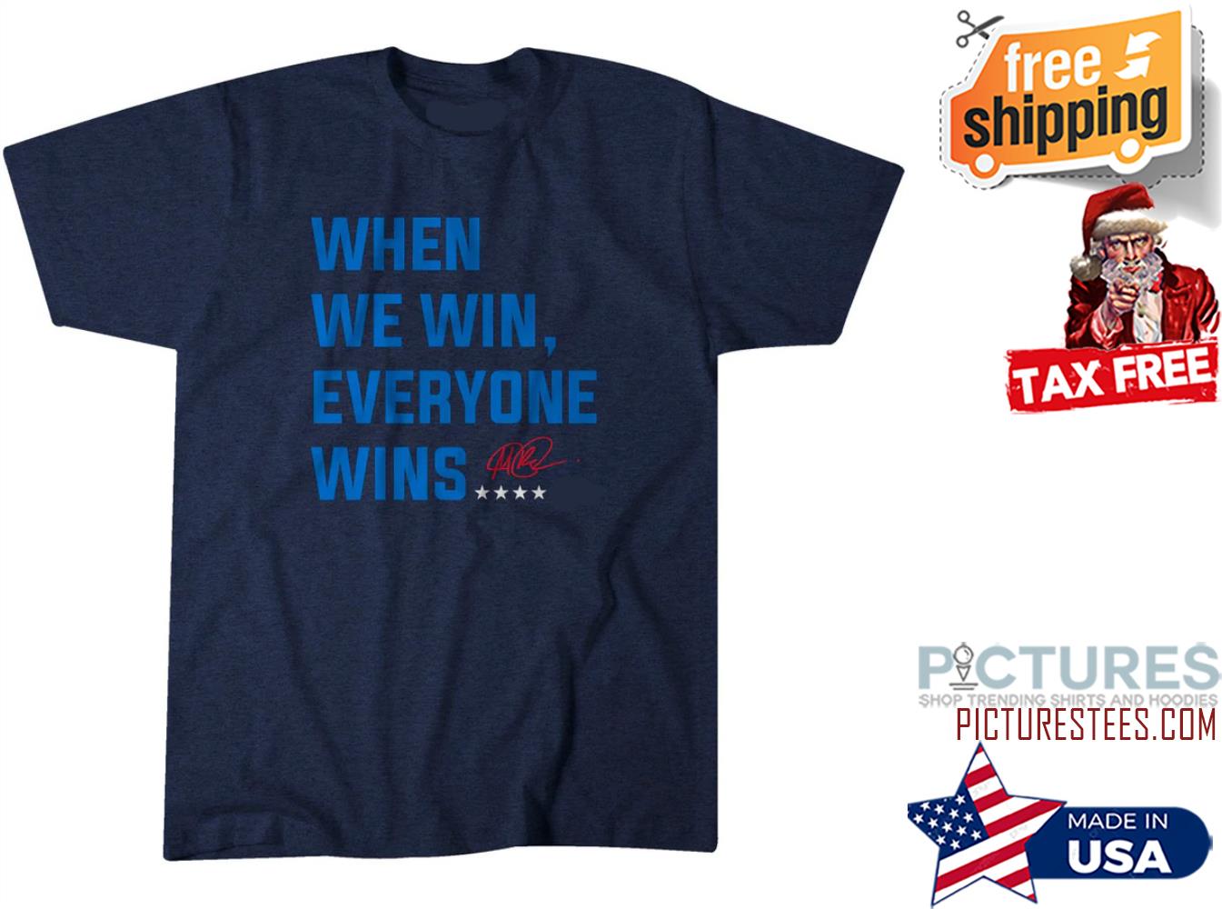 When we win everyone wins signature shirt