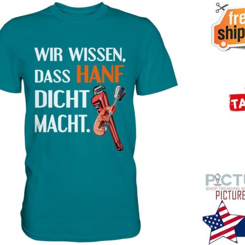 Wir wissen dass hanf dicht macht shirt