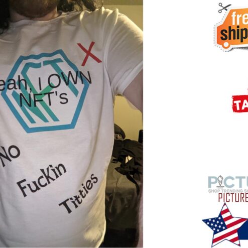 Yeah, I Own NFT's No Fuckin Titties Shirt