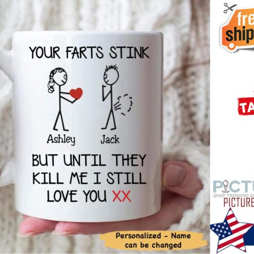 Your farts stink but until they kill me I still love you XX custom name mug