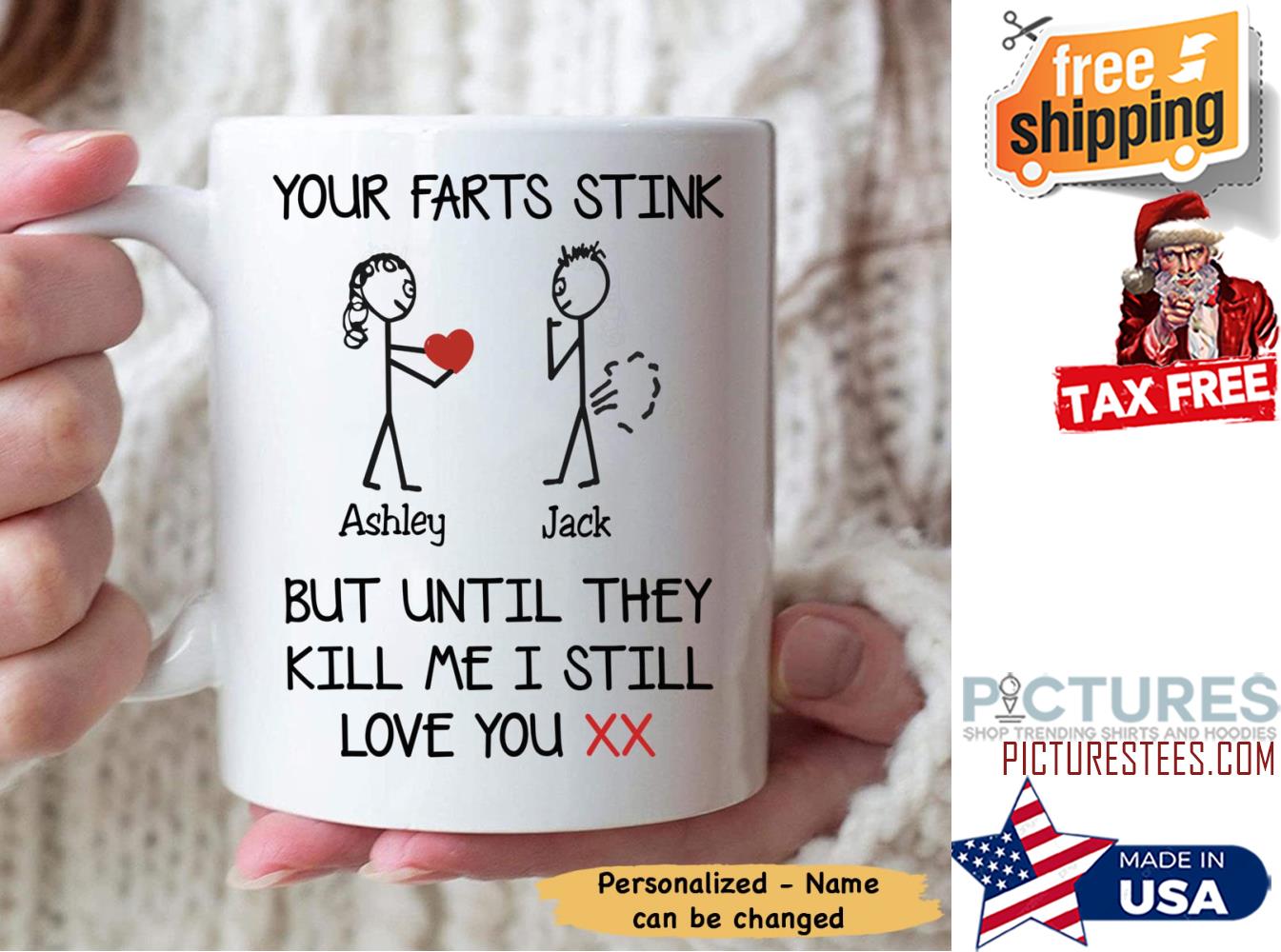 Your farts stink but until they kill me I still love you XX custom name mug