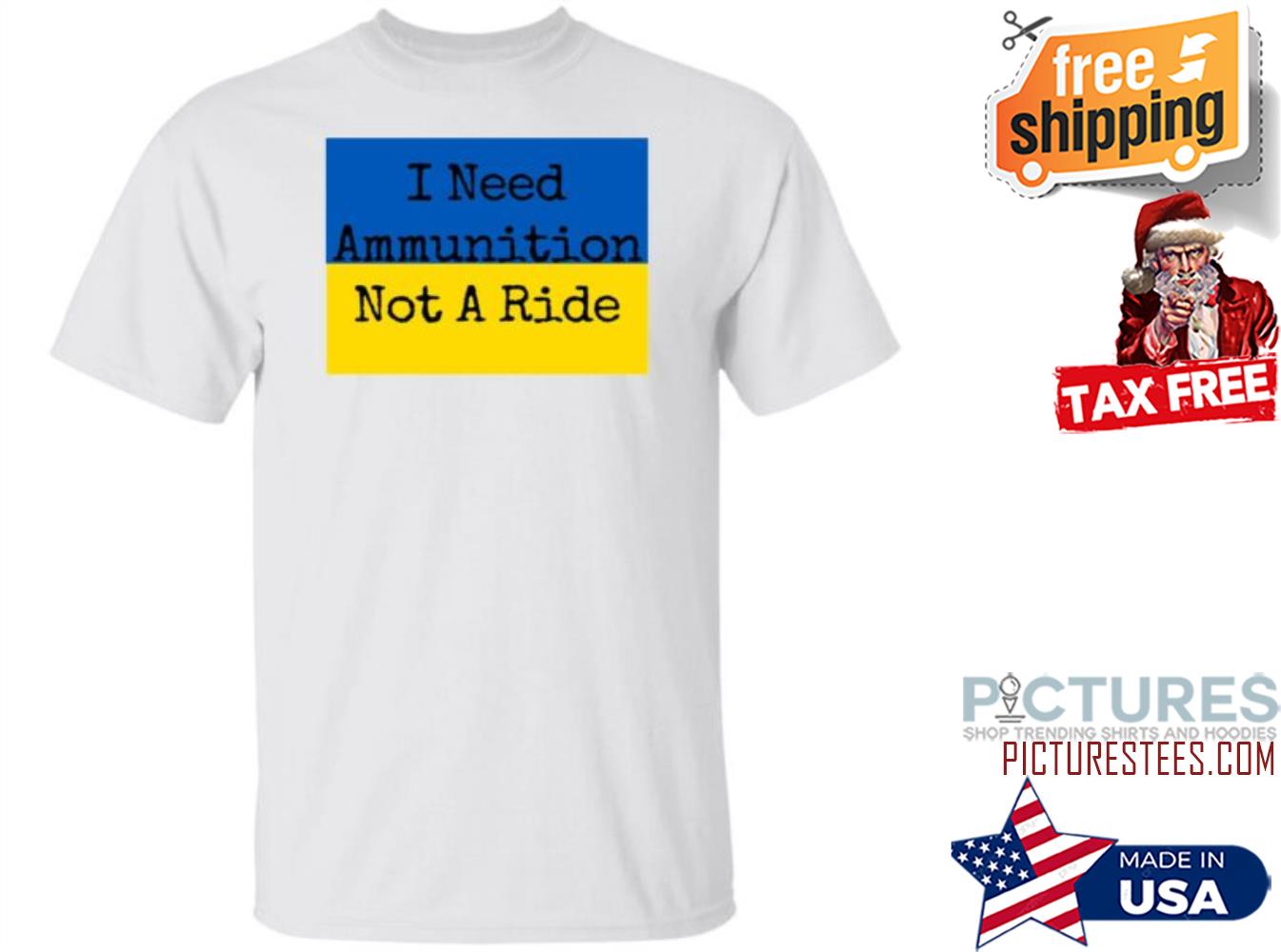 Zelensky I Need Ammunition Not A Ride Ukraine Flag shirt