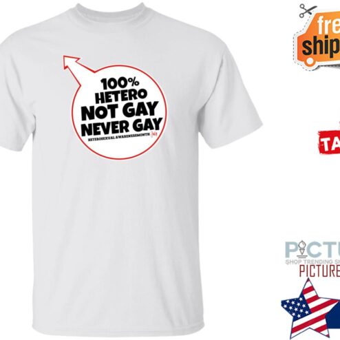 100% Hetero Not Gay Never Gay Shirt
