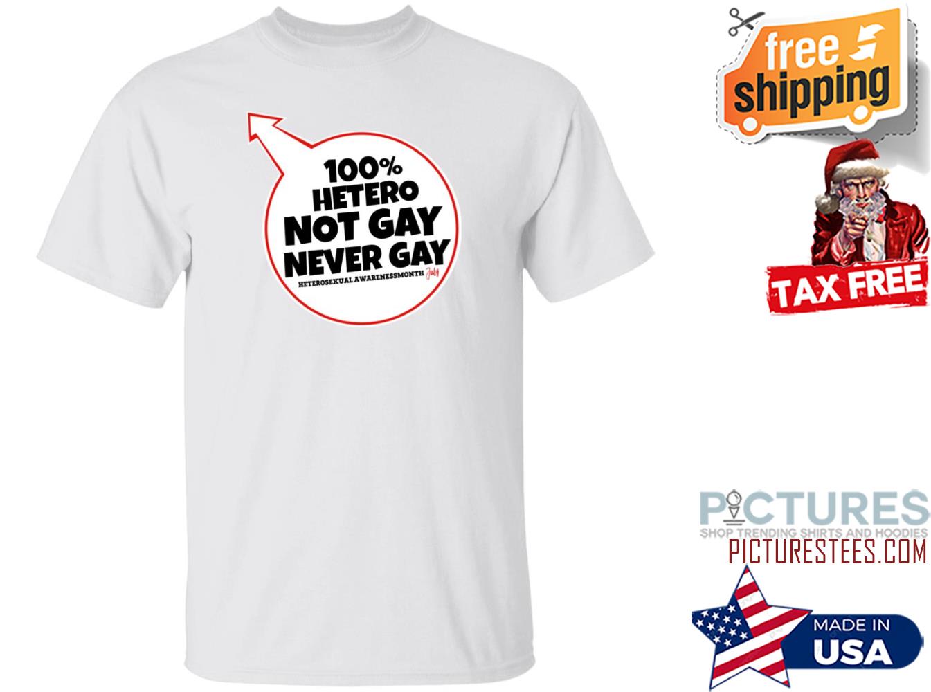 100% Hetero Not Gay Never Gay Shirt