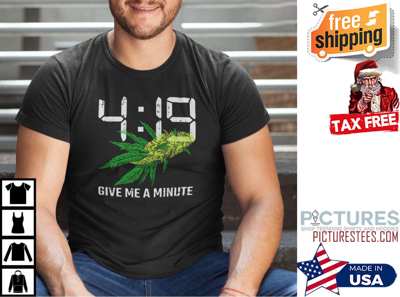 4-19 Give Me A Minute Weed Cannabis Shirt