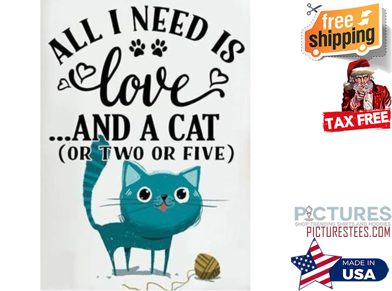 All I need is love and a cat or two or fice shirt