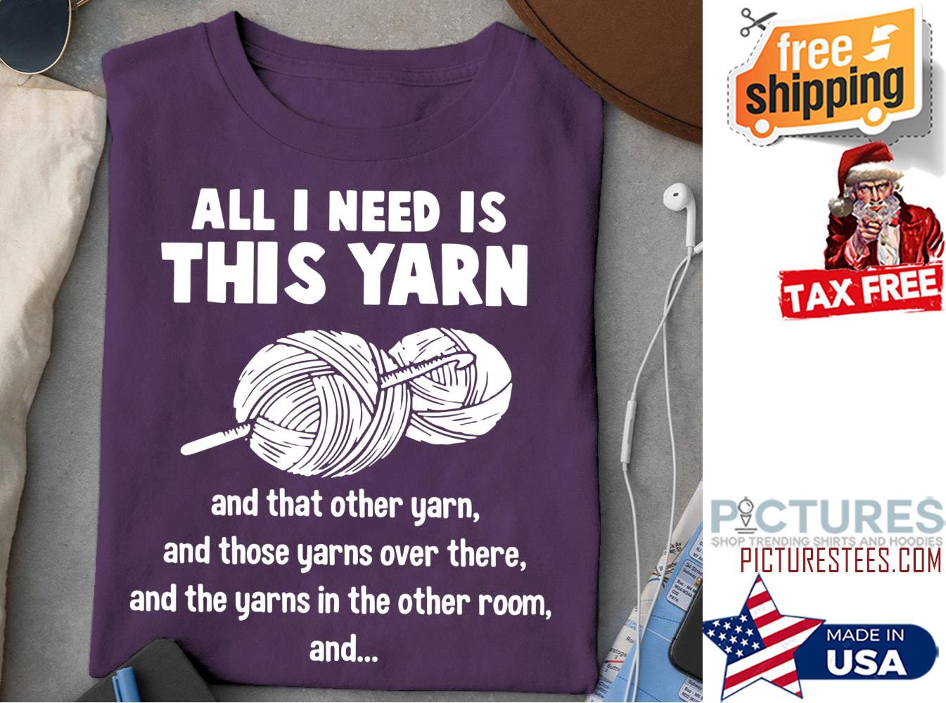 All I need is this yarn and that other yarn and those yarns over there and the yarns in the other room and shirt All I need is this yarn and that other yarn and those yarns over there and the yarns in the other room and shirt