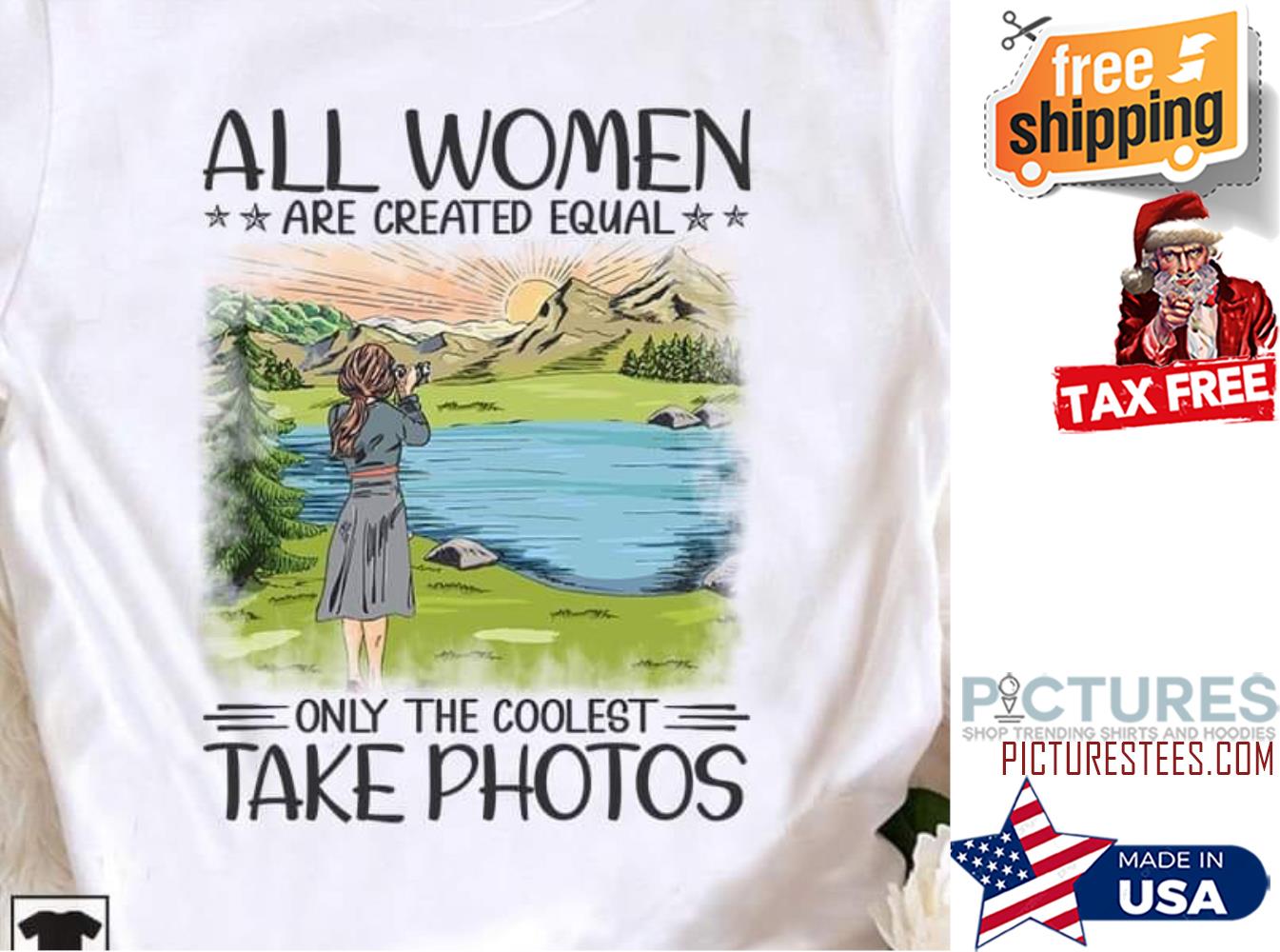 All women are created equal only the coolest tkae photos shirt
