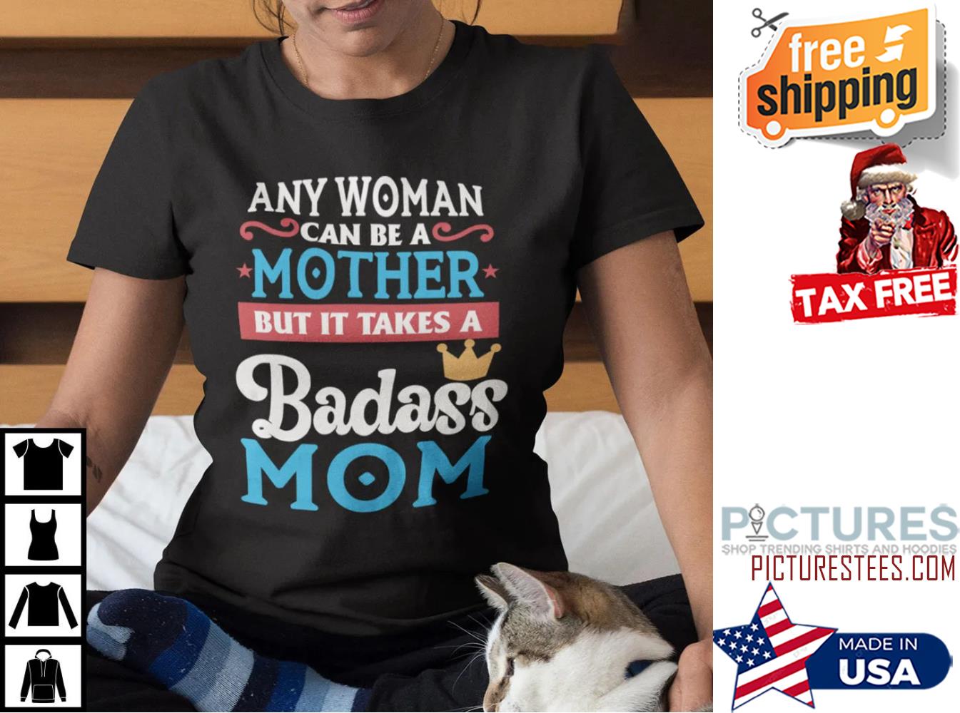 Any Woman Can Be A Mother But It Takes A Badass Mom Mother's day Shirt