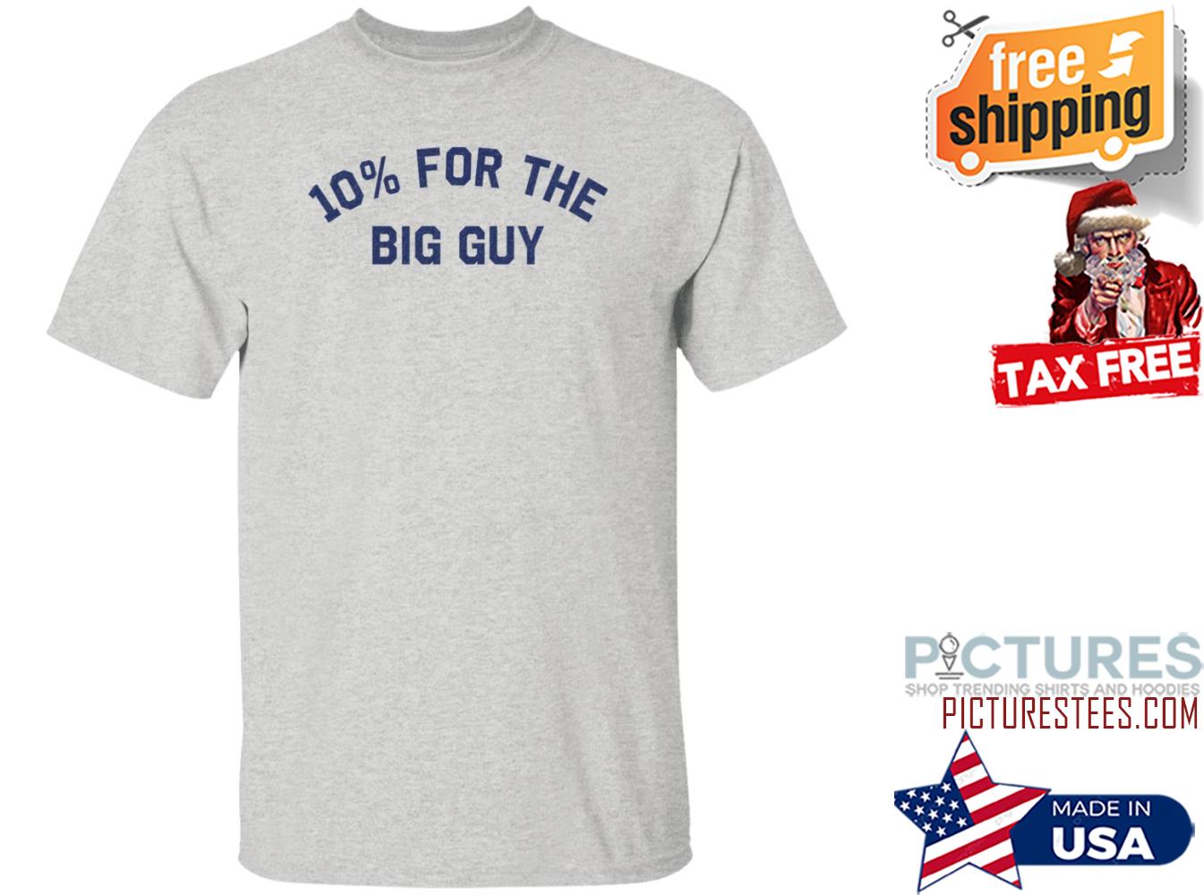 Asaad Hanna 10% For The Big Guy Shirt