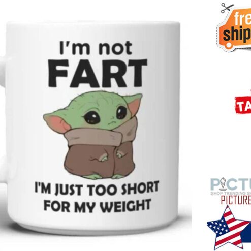 Baby Yoda i'm not fart i'm just too short for my weight mug